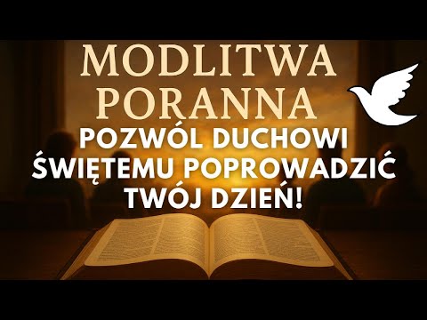 🔥 MODLITWA PORANNA 🙏 Pozwól Duchowi Świętemu Poprowadzić Twój Dzień! 💛✨