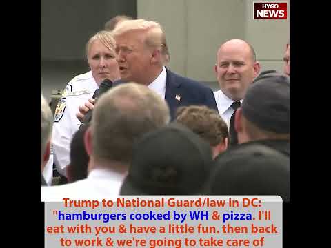 Trump National Guard: hamburgers cooked by WH & pizza; 72 homeless Park Police enforcing vagrancy