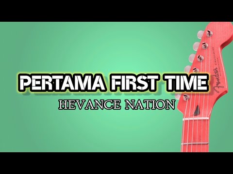 Pertama First Time - Hevance Nation (Valentine Nyaring Cover)
