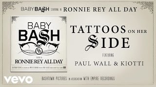Baby Bash - Tattoos On Her Side (Audio) ft. Paul Wall, Kiotti