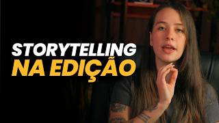 Como usar STORYTELLING na edição (Guia prático)