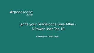 Ignite your Gradescope Love Affair - A Power User Top 10