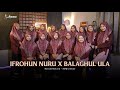 IFROHUN NURU X BALAGHAL ULA NASYID HANUNA HMQ LIRBOYO