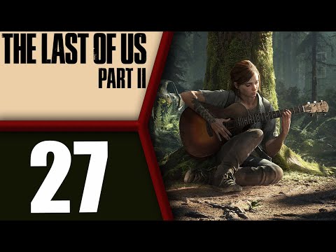 The Last of Us Part II playthrough pt27 - Exciting Escape! Then... Prepare for MISERY! (awful!)