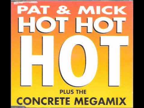 Pat & Mick Hot Hot Hot 12