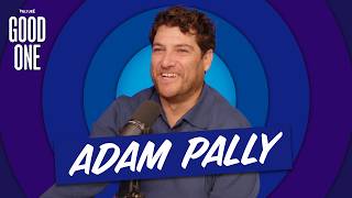 Adam Pally Knows He's Insanely Lucky | Good One Podcast