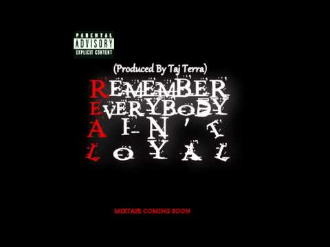 Kanar Paparazi - Remember Everybody Ain't Loyal (Prod By Taj Terra)