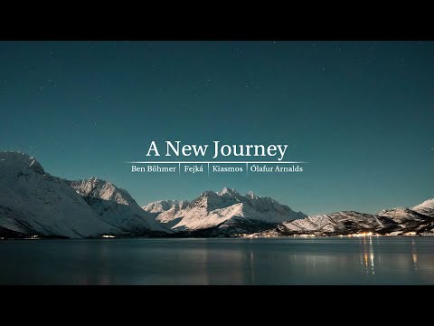 A New Journey - Ben Böhmer | Fejká | Kiasmos | Ólafur Arnalds - Mix Collection