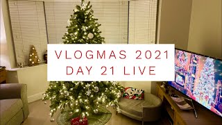 VLOGMAS 2021 - DAY 21 - VLOGMAS LIVE