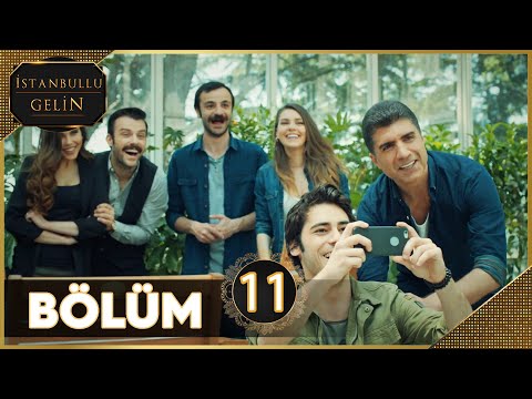 İstanbullu Gelin 11. Bölüm