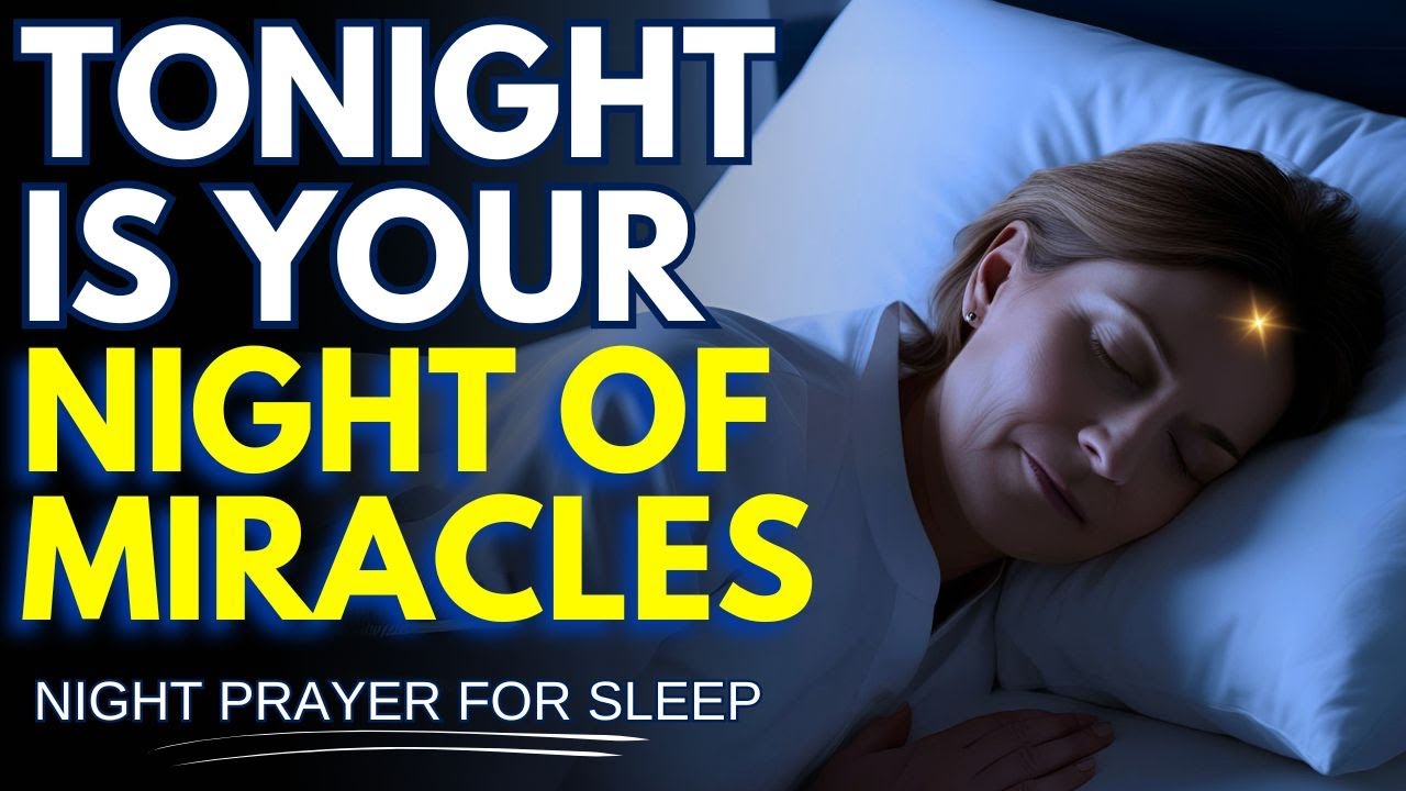 NIGHT PRAYER TO ASK FOR A MIRACLE | Night Prayer For Sleep