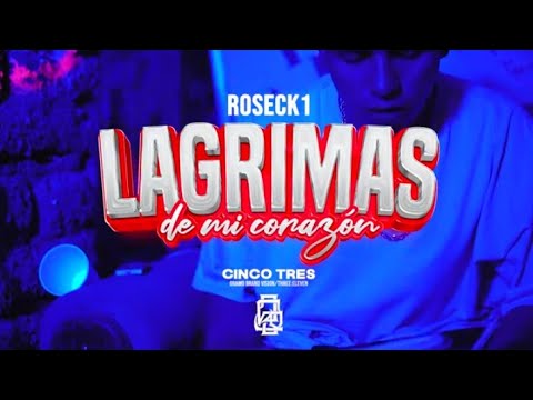 Roseck1 - Lágrimas De Mi Corazon. (Video Oficial)