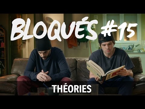 Bloqués #15 - Théories