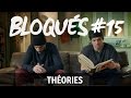 Bloqués #15 - Théories