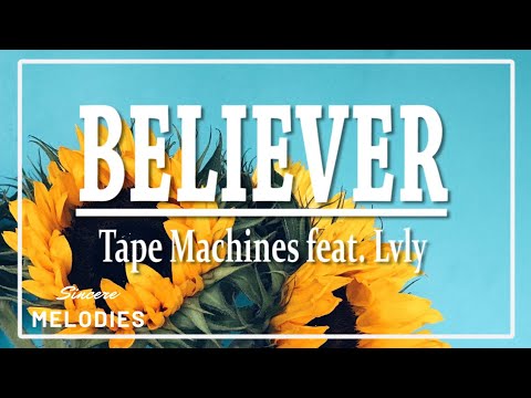 Tape Machines feat. Lvly - Believer | Lyrics |💙
