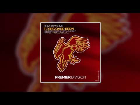 Oliver Imseng - Flying Over Bern (Simon Fischer Remix) [PREMIER LEAGUE RECORDINGS]