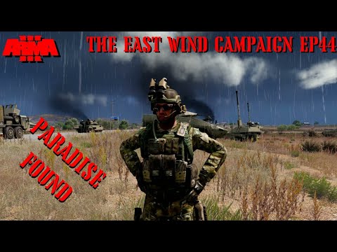 PARADISE FOUND - THE EAST WIND Campaign EP 44 - REALISTIC ARMA 3 STORY CAMPAIGN SHOWCASE