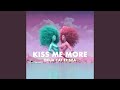 Kiss Me More Kiss Me More