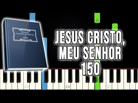 Hino 150 CCB - Jesus Cristo, Meu Senhor | VERSÃO FÁCIL | Piano e Teclado Tutorial