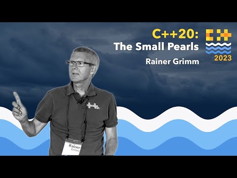 The Small Pearls of C++20 - Rainer Grimm - C++ on Sea 2023
