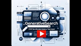 CS 410 Generative Search Final Presentation