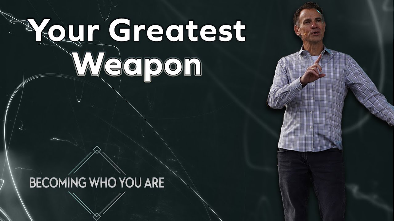 Your Greatest Weapon | Becoming Who You Are