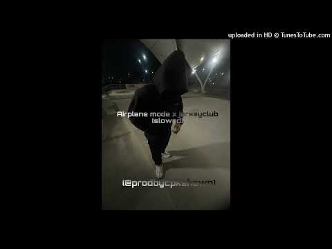 Airplane mode x #jerseyclub (slowed) - @prodbycpkshawn