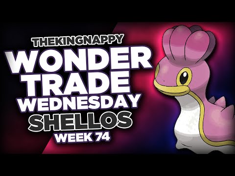 Wondertrade Wednesday LIVE! - Week 74 [Shellos]