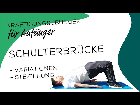 Kräftigungsübung für Anfänger - Schulterbrücke - Variationen und Steigerungsmöglichkeiten