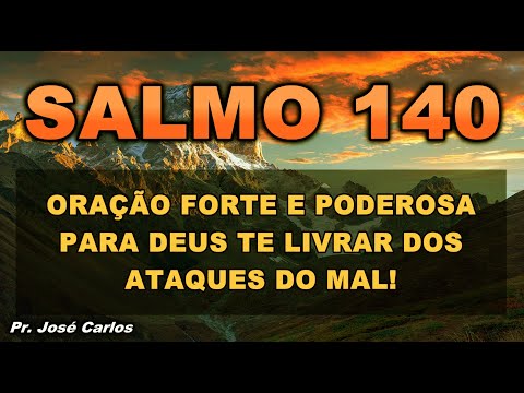 SALMO 140 ORAÇÃO FORTE E PODEROSA PARA DEUS TE LIVRAR DOS ATAQUES DO MAL!