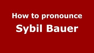 How to pronounce Sybil Bauer
