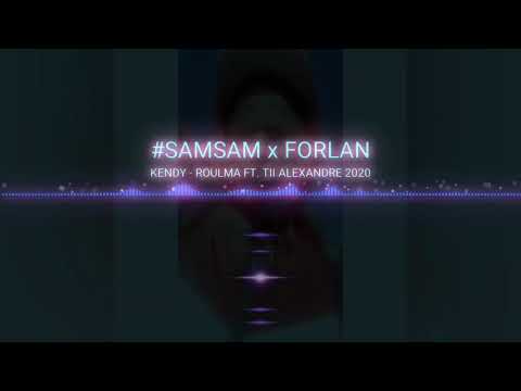 KENDY - ROULMA FT TII ALEXANDRE ( DJ SAMSAM & FORLAN)