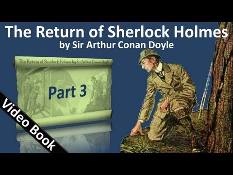 , title : 'Part 3 - The Return of Sherlock Holmes Audiobook by Sir Arthur Conan Doyle (Adventures 06-08)'