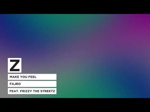 Fajro - Make You Feel (Feat. Frizzy The Streetz)