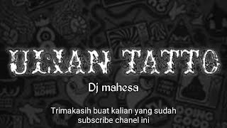 Download lagu DJ MAHESA - ULIAN TATTO @JroTatitChannel mp3