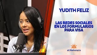 Yudith Feliz – Las Redes Sociales son requisitos para solicitar VISA