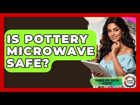 Is Pottery Microwave Safe? - Drawing and Painting Academy