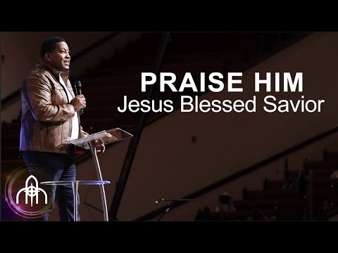 Praise Him, Jesus Blessed Savior song by Dr. E. Dewey Smith and the HOH Worship Team