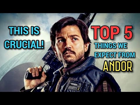 Top 5 Things that Andor NEEDS to Deliver On!