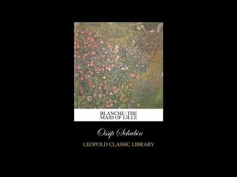 Blanche: The Maid of Lille by Ossip Schubin — free full audiobook