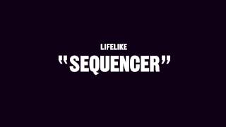 Lifelike - Sequencer (Official)