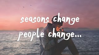 seasons change, people change 💙
