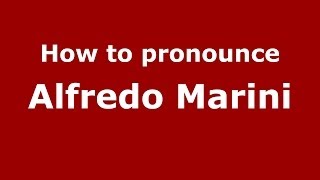 How to pronounce Alfredo Marini