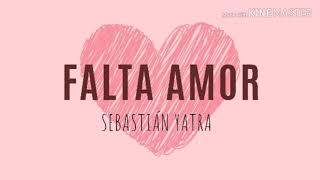 Falta amor- Sebastián Yatra LETRA