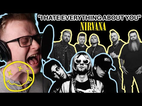 if Nirvana wrote "I HATE EVERYTHING ABOUT YOU" by Three Days Grace