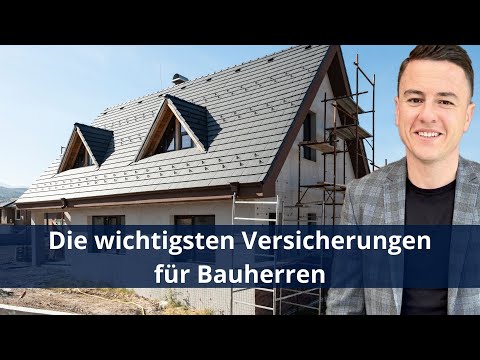 Die wichtigsten Versicherungen für Bauherren? Alles Wichtige zusammengefasst