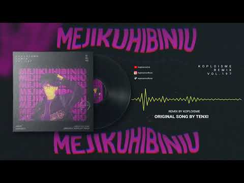 Tenxi, suisei & Jemsii - mejikuhibiniu (Koplo is Me Remix)