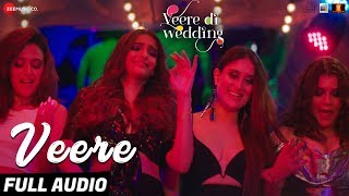 Veere - Full Audio  Veere Di Wedding  Kareena Kapo