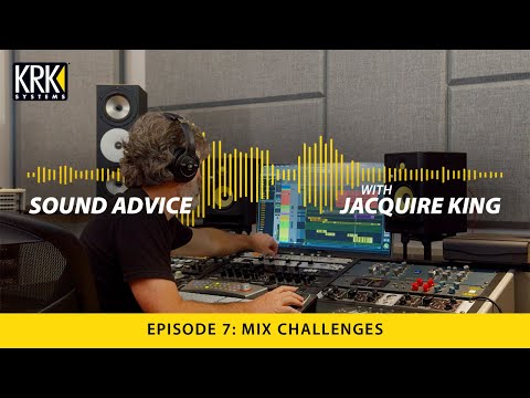 Sound Advice with Jacquire King: EP 7 - How to Overcome Mix Challenges
