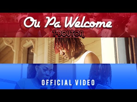 Ou Pa Welcome T-Bouton (Video)